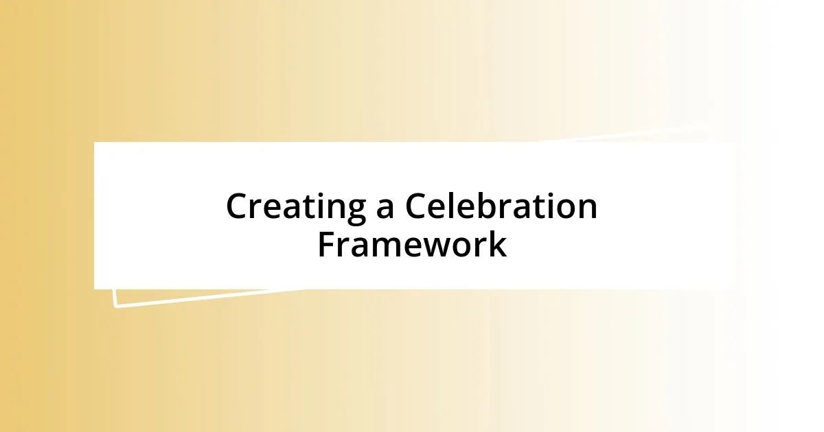 Creating a Celebration Framework