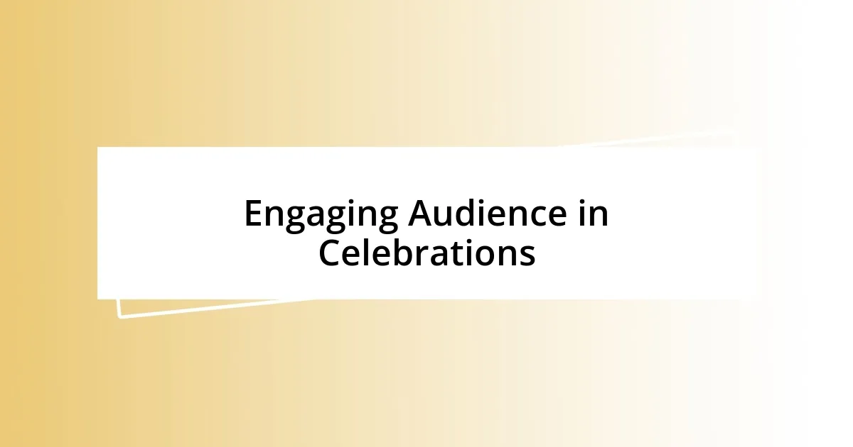 Engaging Audience in Celebrations