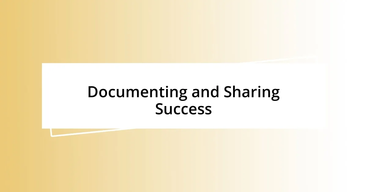 Documenting and Sharing Success