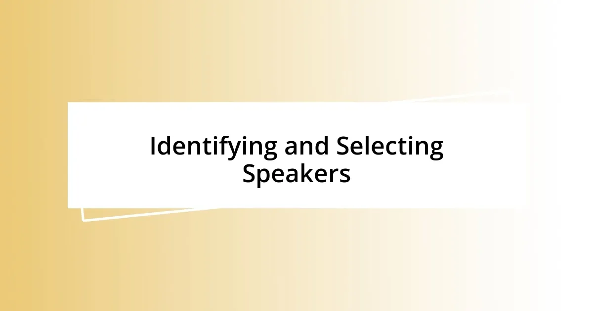 Identifying and Selecting Speakers