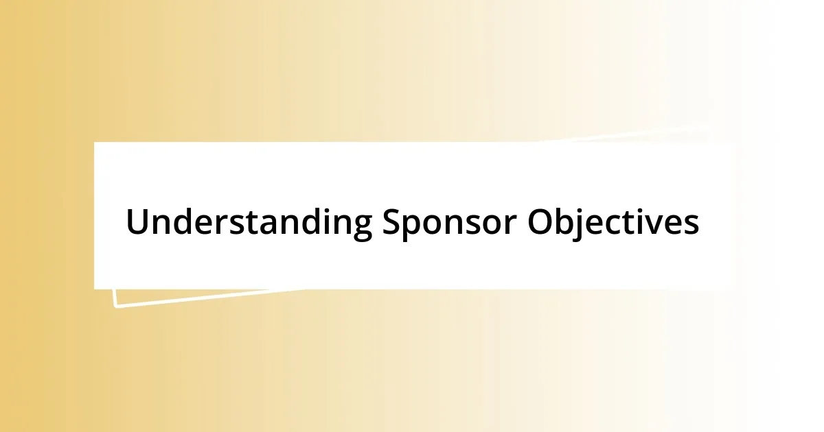 Understanding Sponsor Objectives