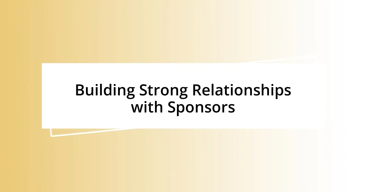 Building Strong Relationships with Sponsors