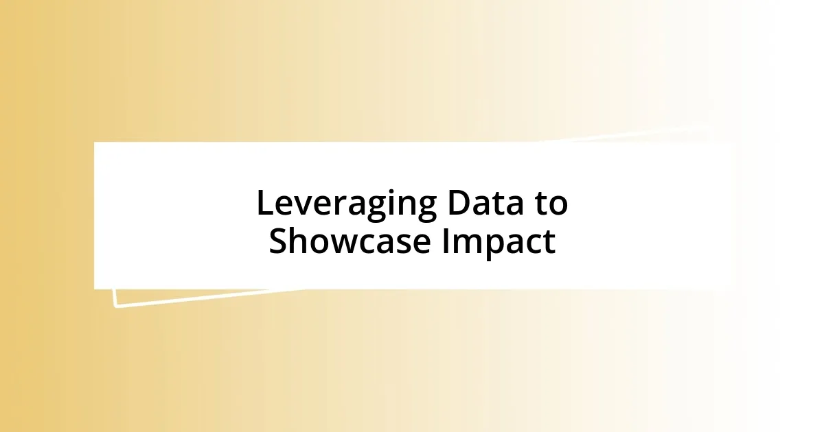 Leveraging Data to Showcase Impact