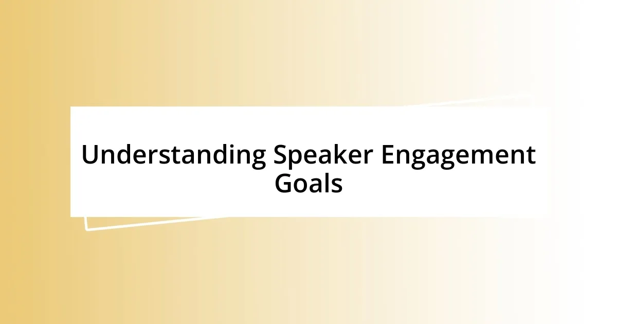 Understanding Speaker Engagement Goals