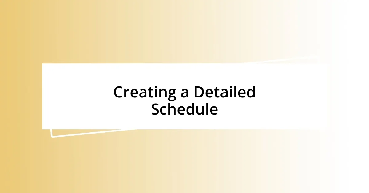 Creating a Detailed Schedule