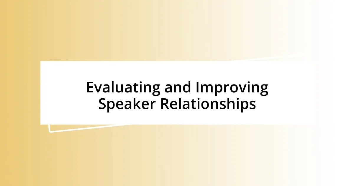 Evaluating and Improving Speaker Relationships