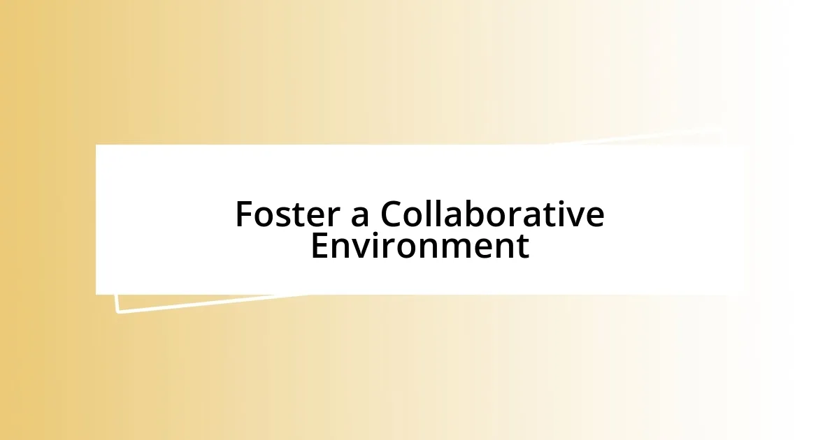 Foster a Collaborative Environment