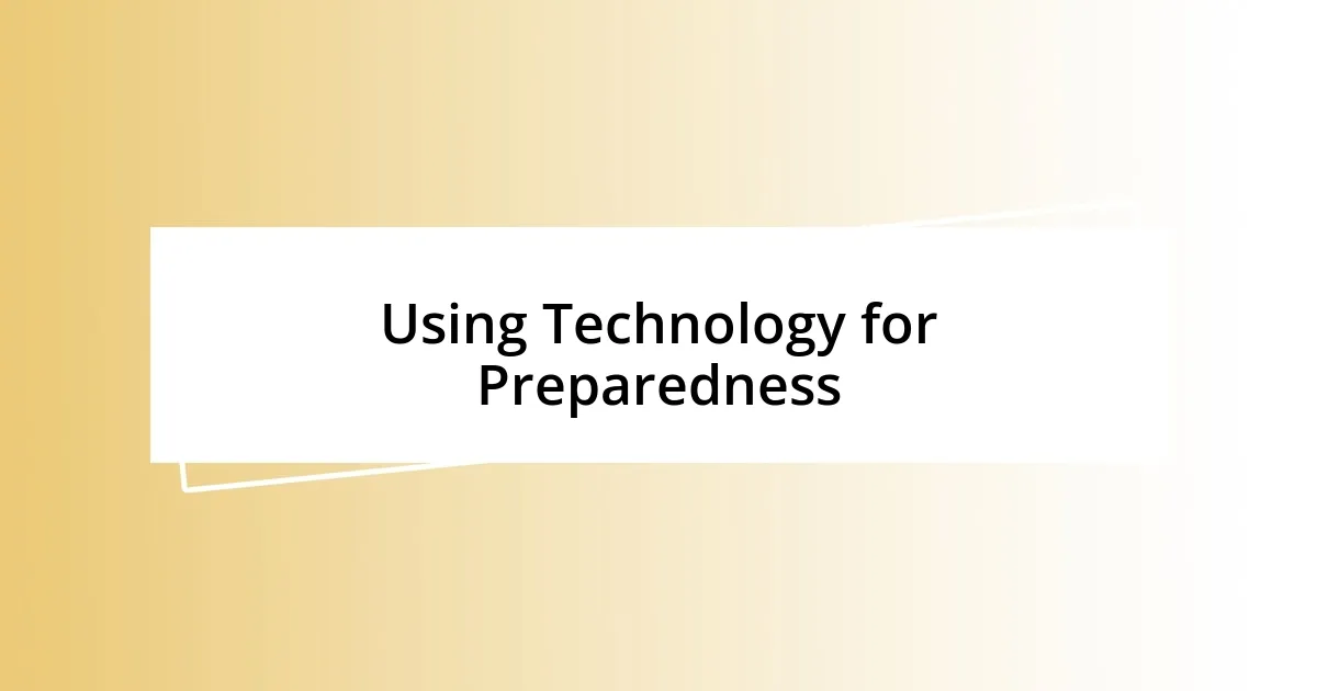 Using Technology for Preparedness