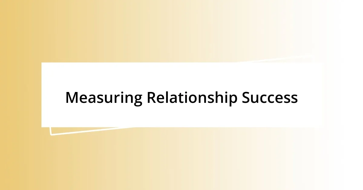 Measuring Relationship Success