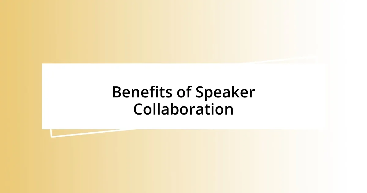 Benefits of Speaker Collaboration