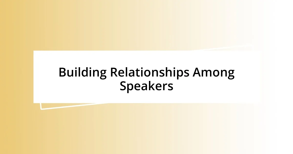 Building Relationships Among Speakers