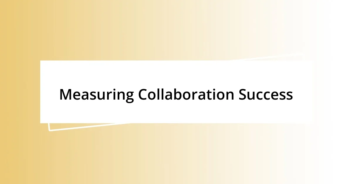 Measuring Collaboration Success