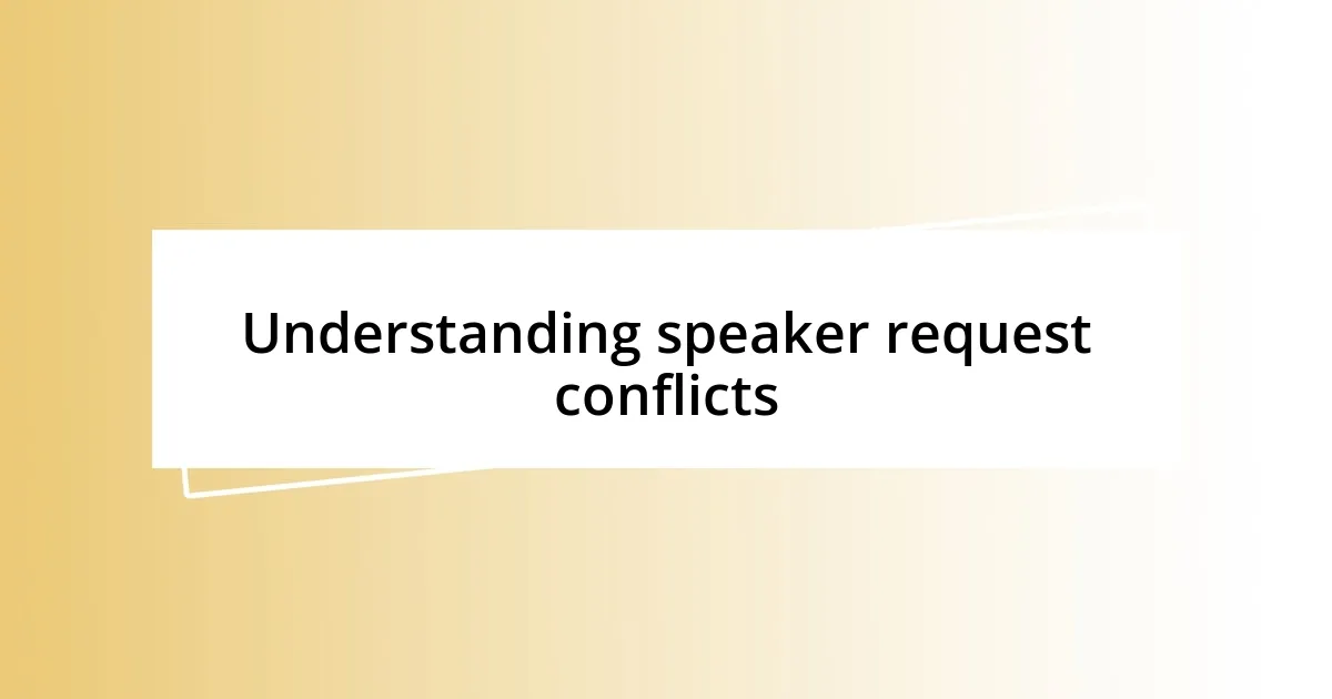 Understanding speaker request conflicts