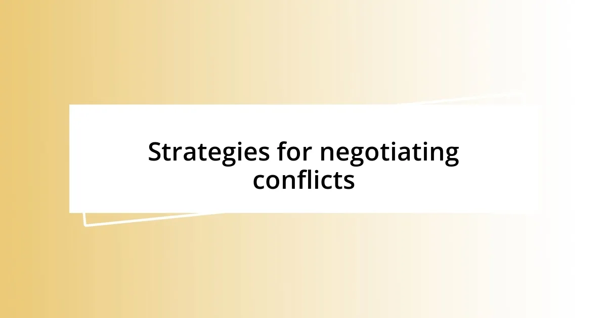 Strategies for negotiating conflicts