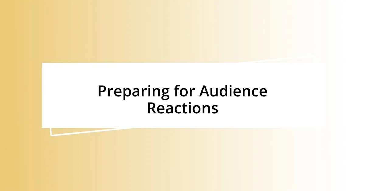 Preparing for Audience Reactions