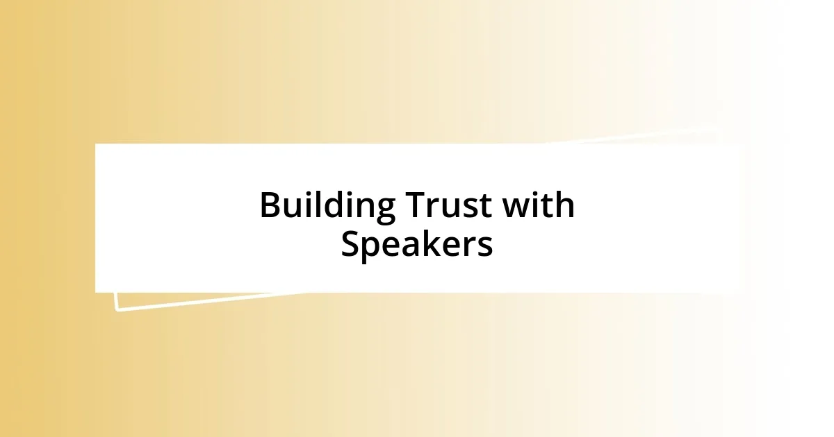 Building Trust with Speakers