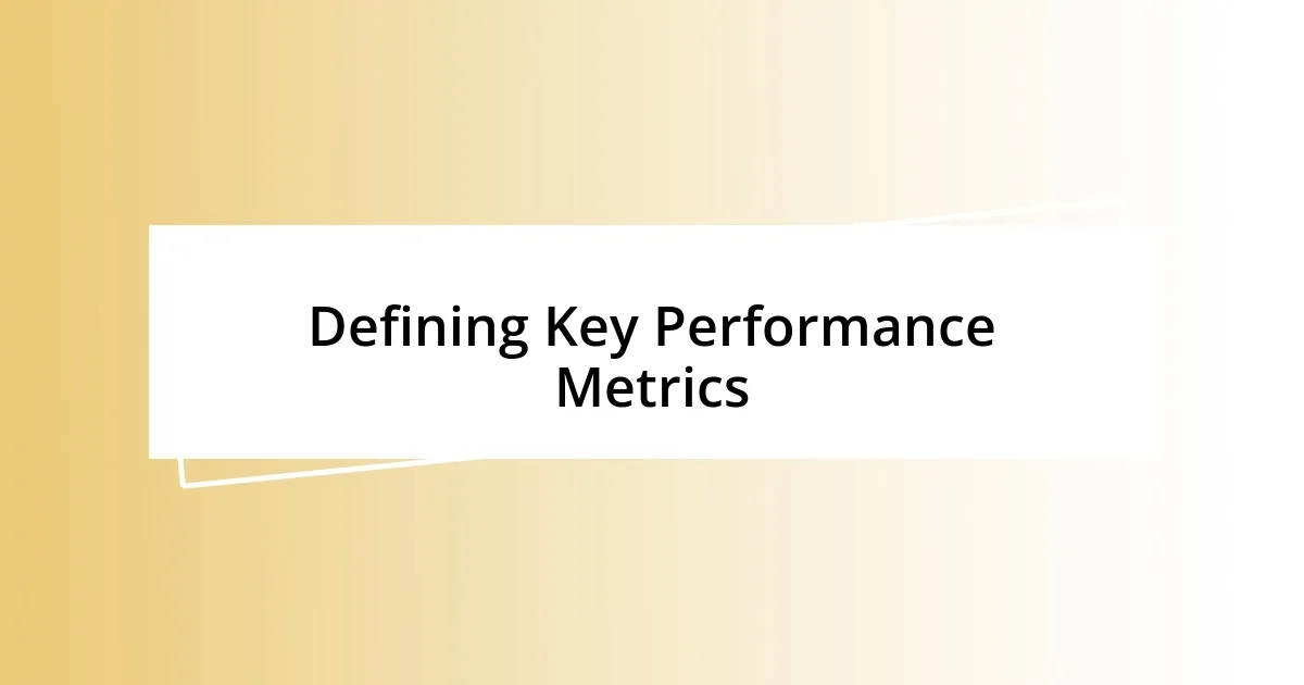 Defining Key Performance Metrics