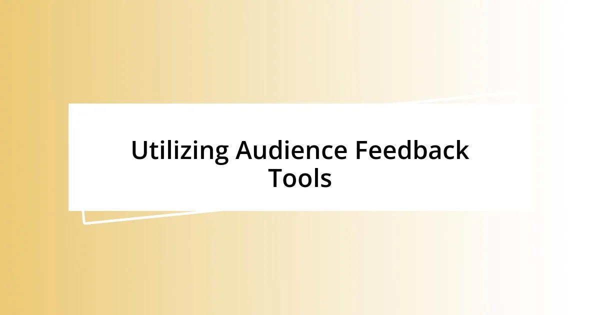 Utilizing Audience Feedback Tools