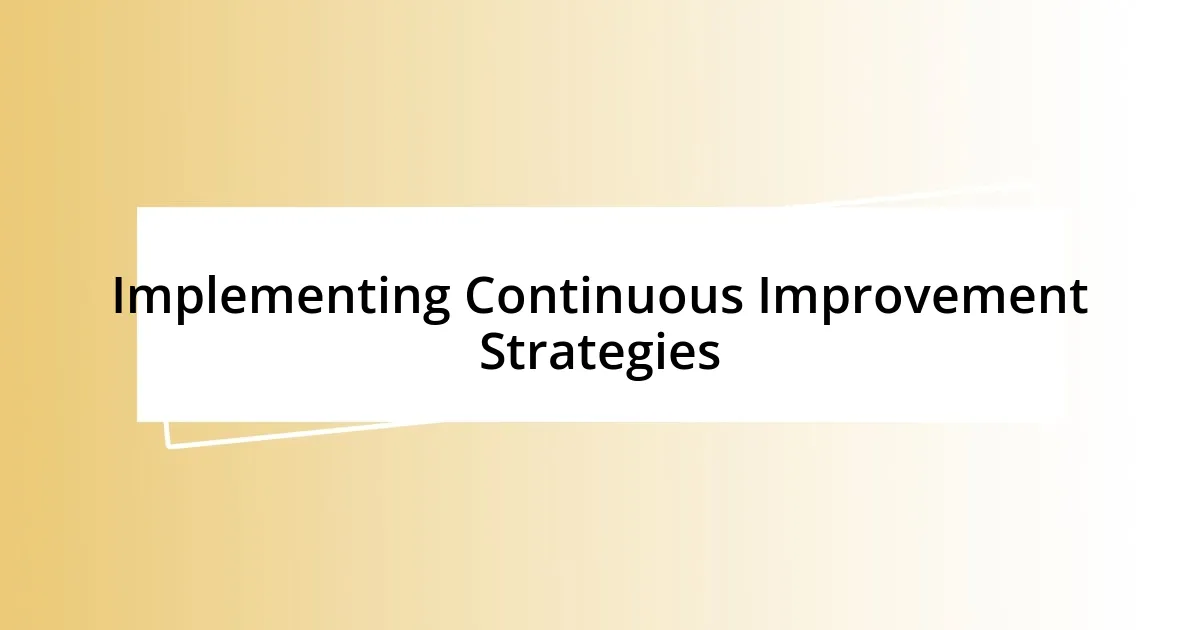 Implementing Continuous Improvement Strategies