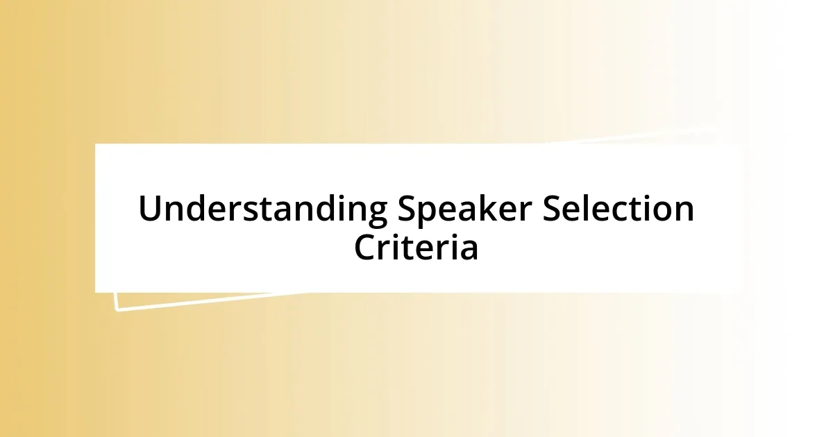 Understanding Speaker Selection Criteria