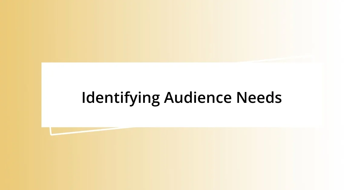 Identifying Audience Needs