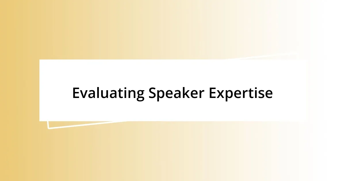 Evaluating Speaker Expertise