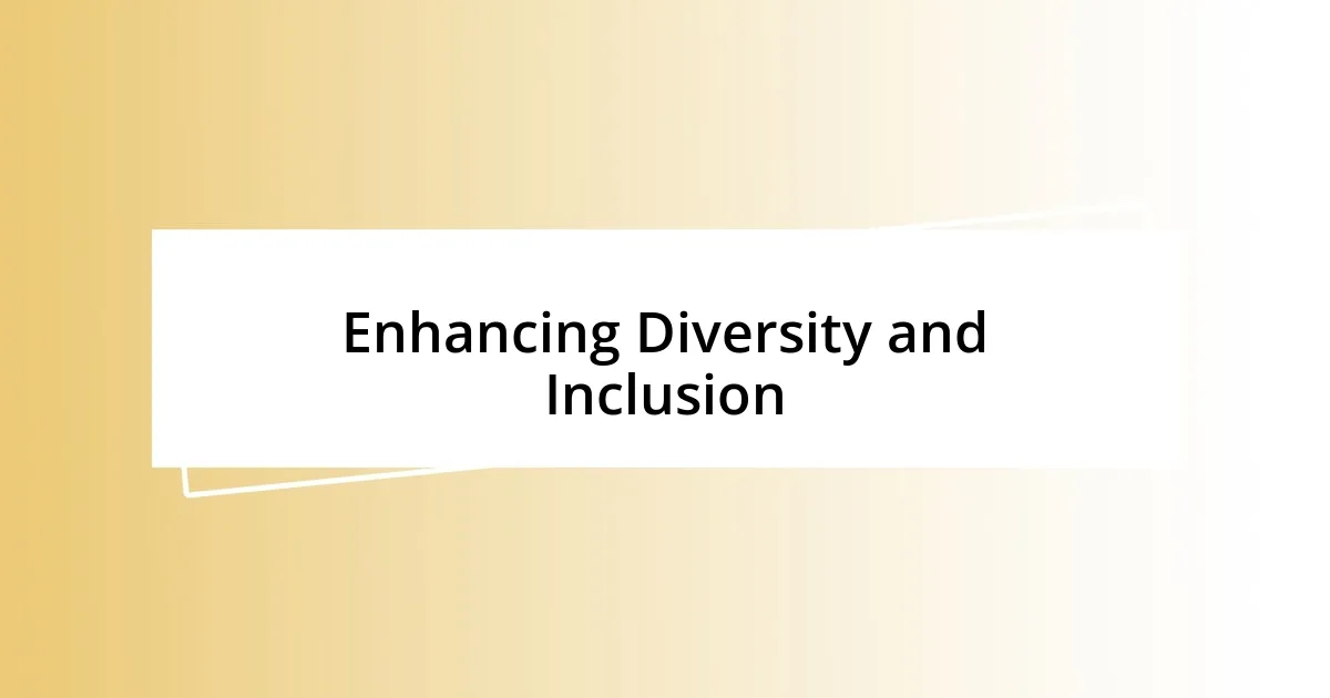 Enhancing Diversity and Inclusion