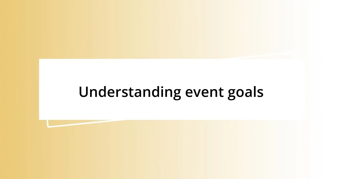 Understanding event goals