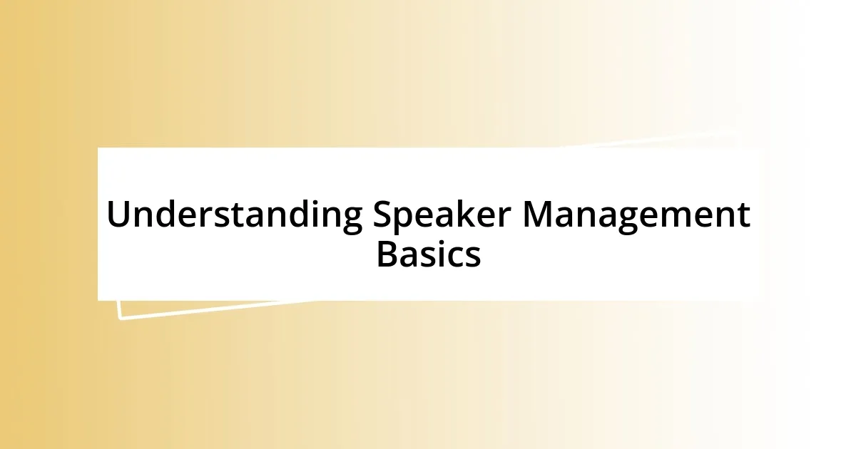 Understanding Speaker Management Basics