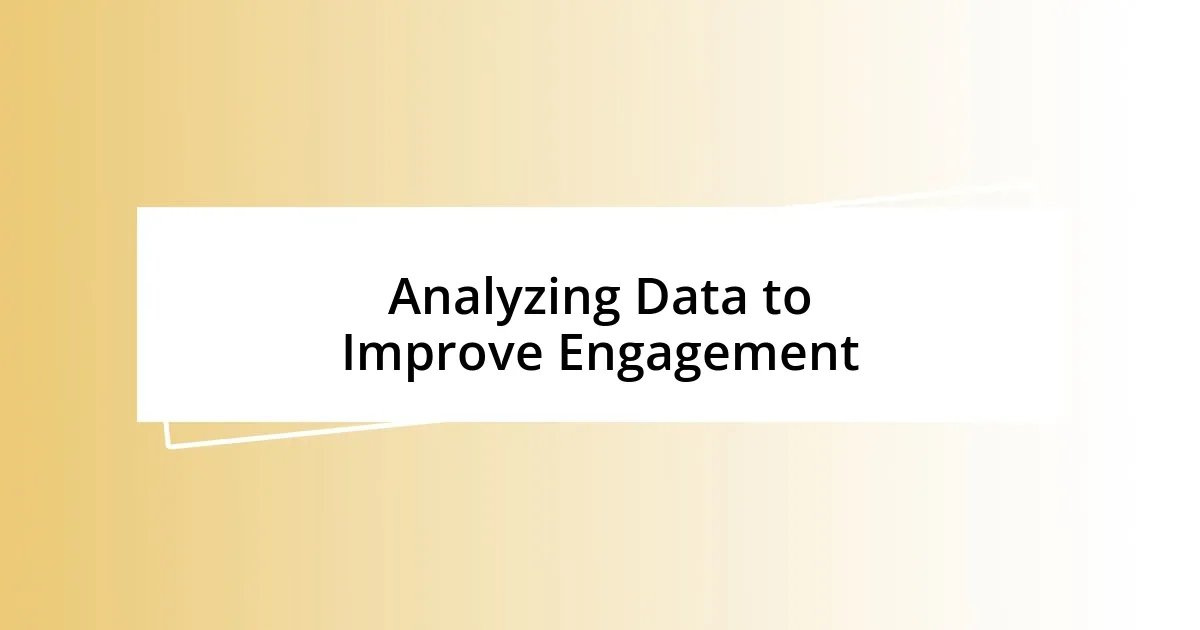 Analyzing Data to Improve Engagement