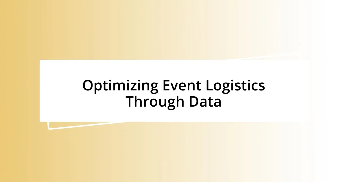 Optimizing Event Logistics Through Data