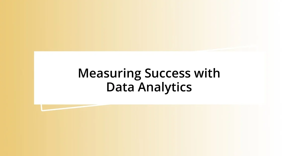 Measuring Success with Data Analytics