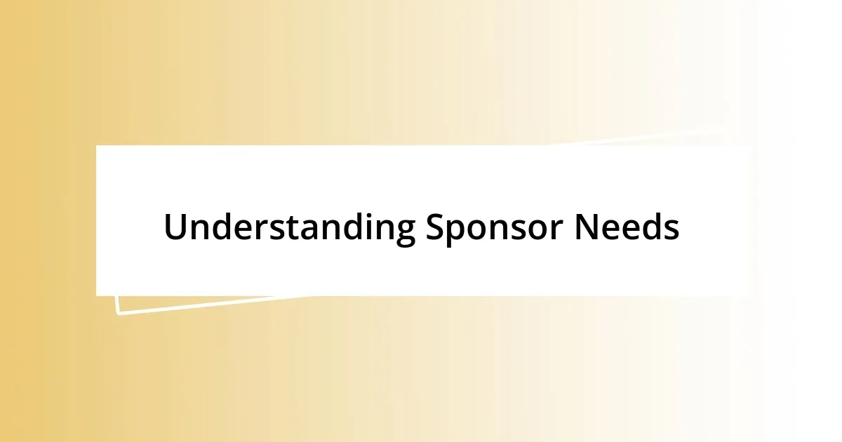 Understanding Sponsor Needs