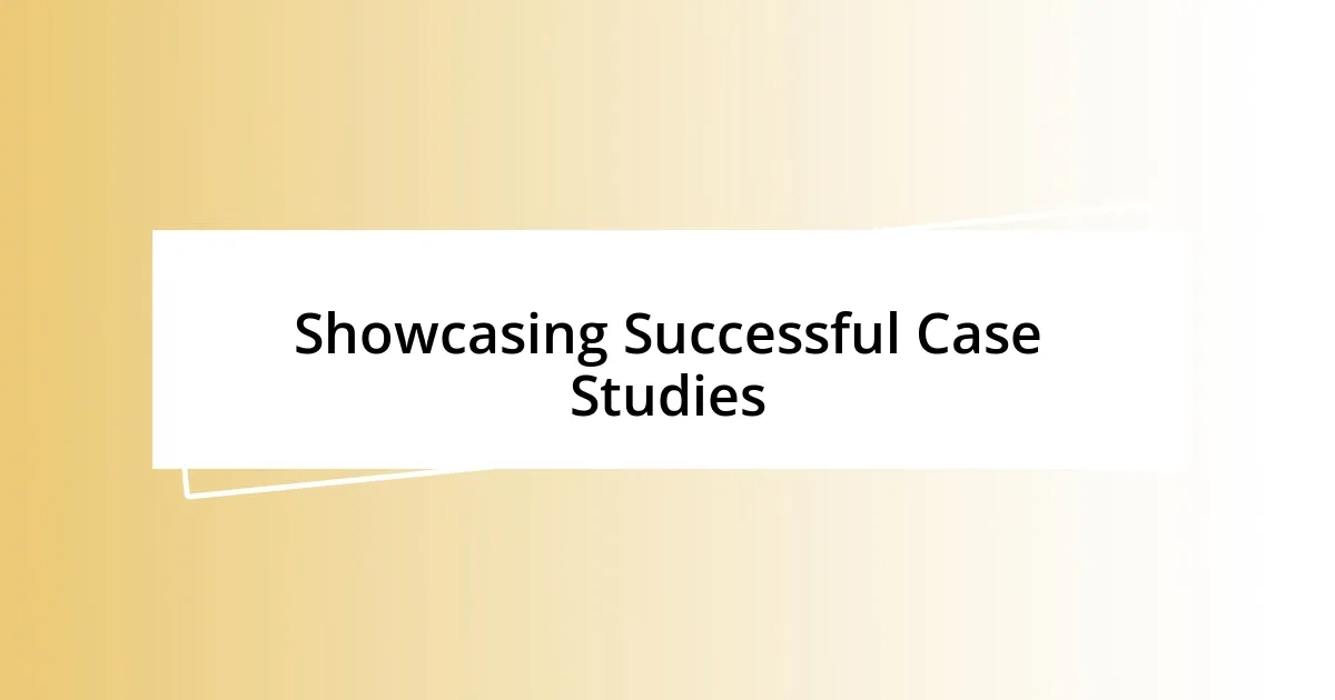 Showcasing Successful Case Studies