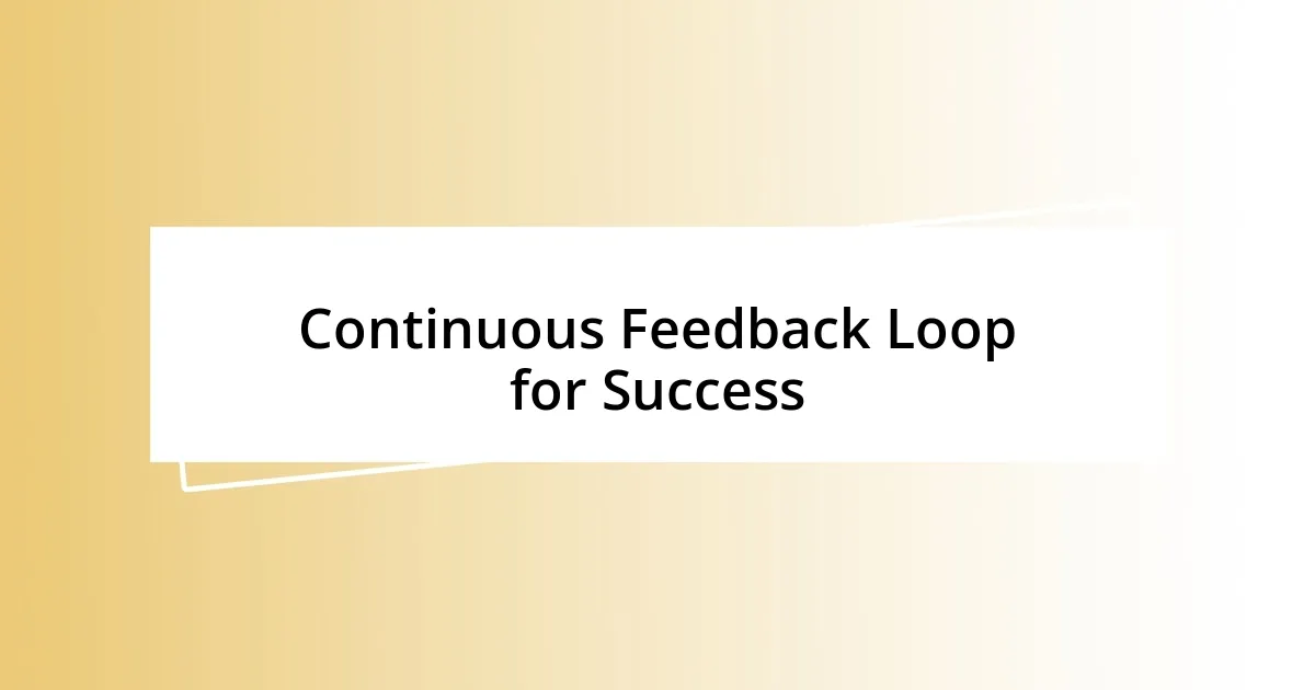 Continuous Feedback Loop for Success