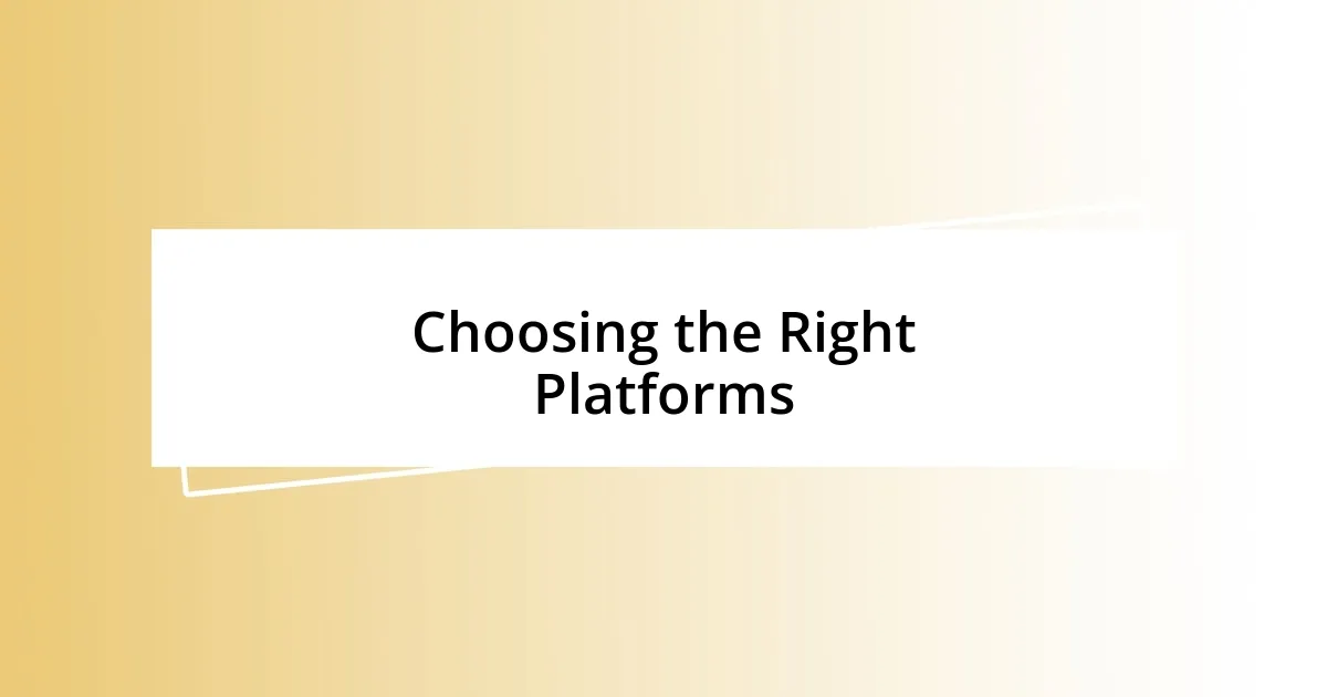 Choosing the Right Platforms