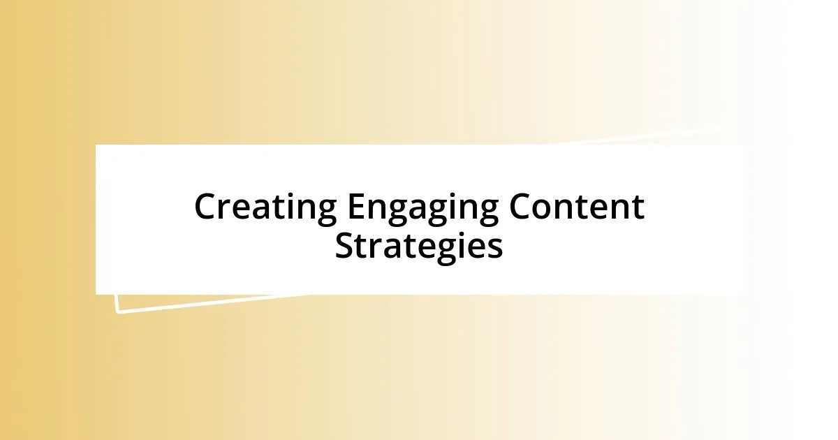 Creating Engaging Content Strategies