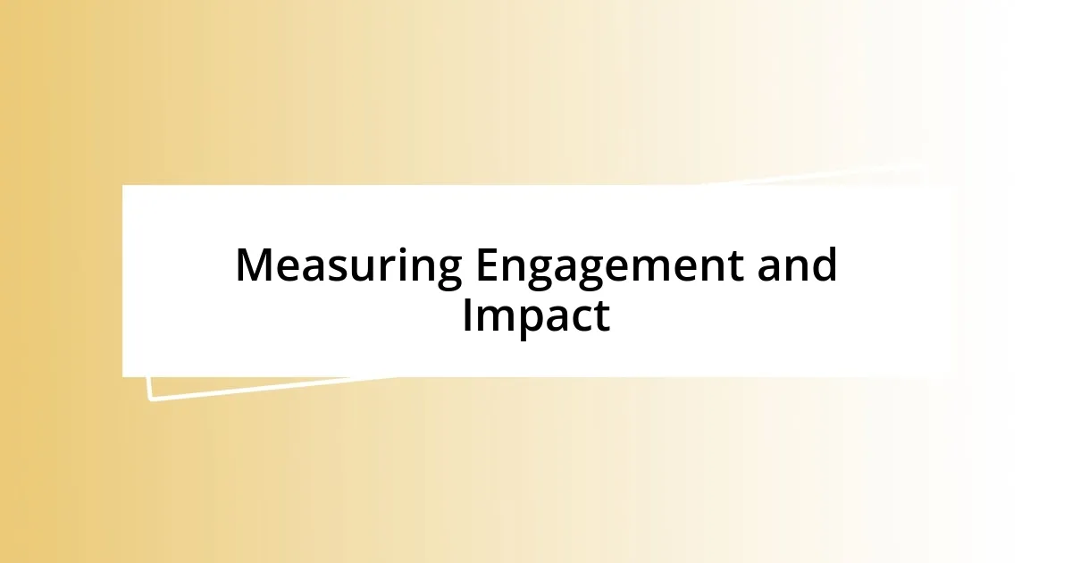 Measuring Engagement and Impact