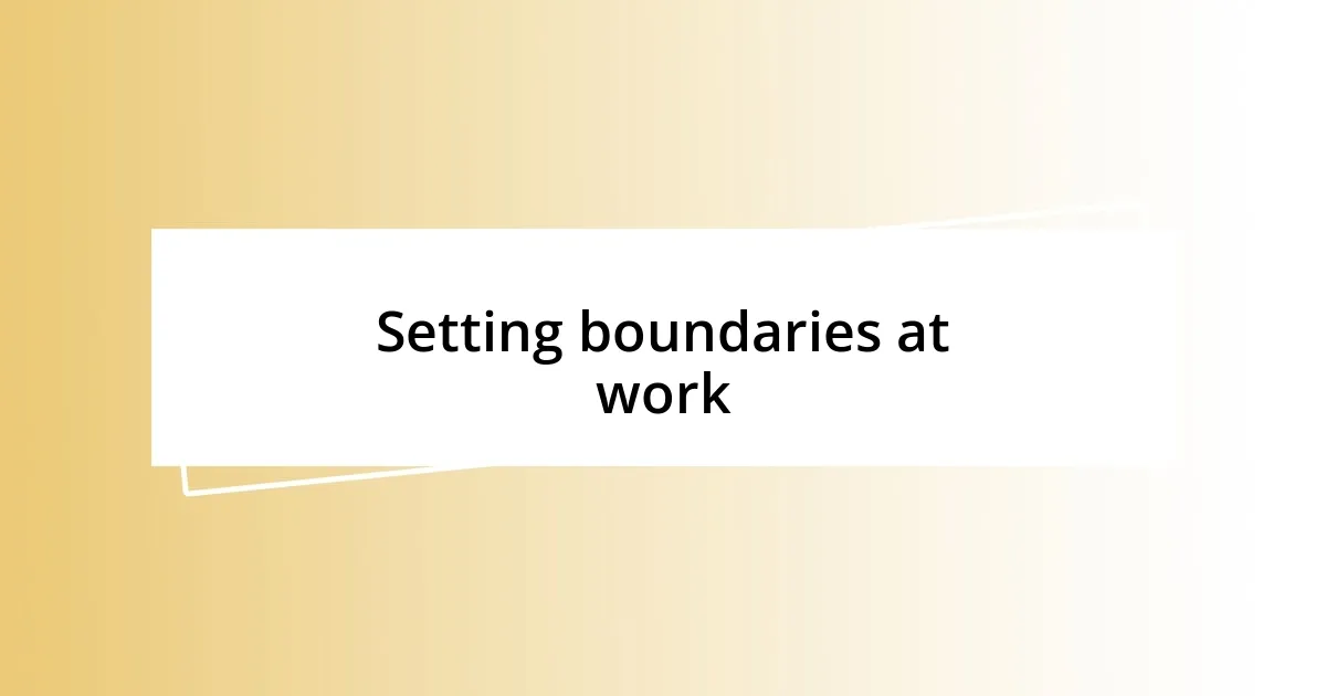 Setting boundaries at work