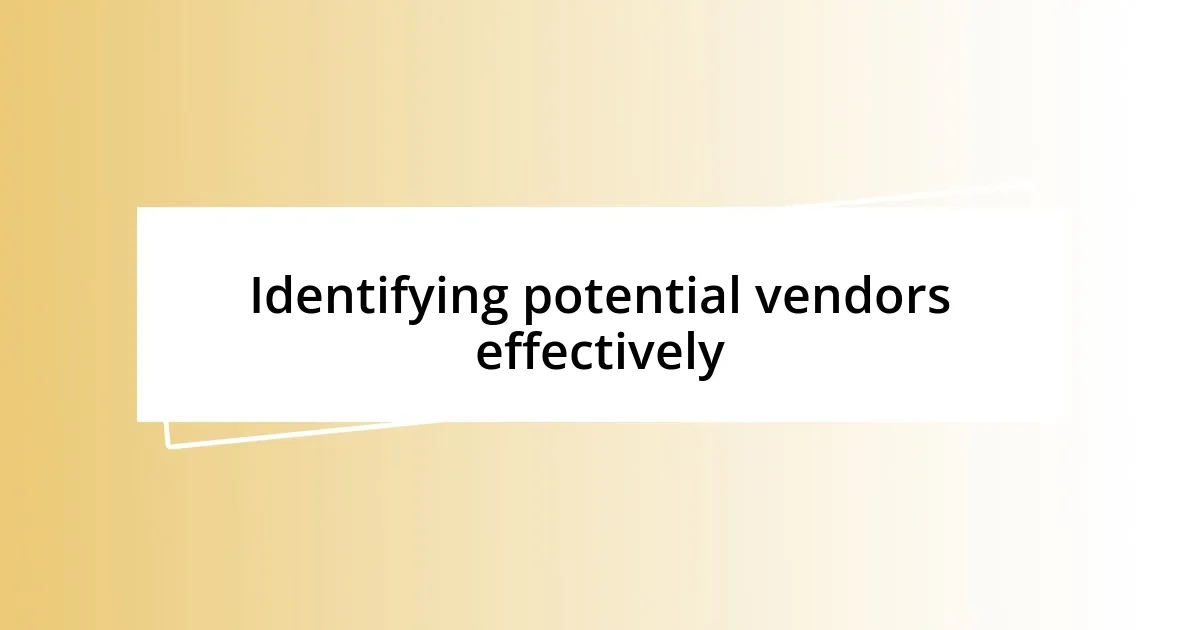 Identifying potential vendors effectively