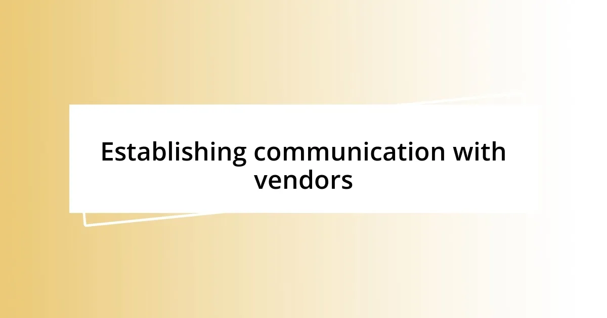 Establishing communication with vendors