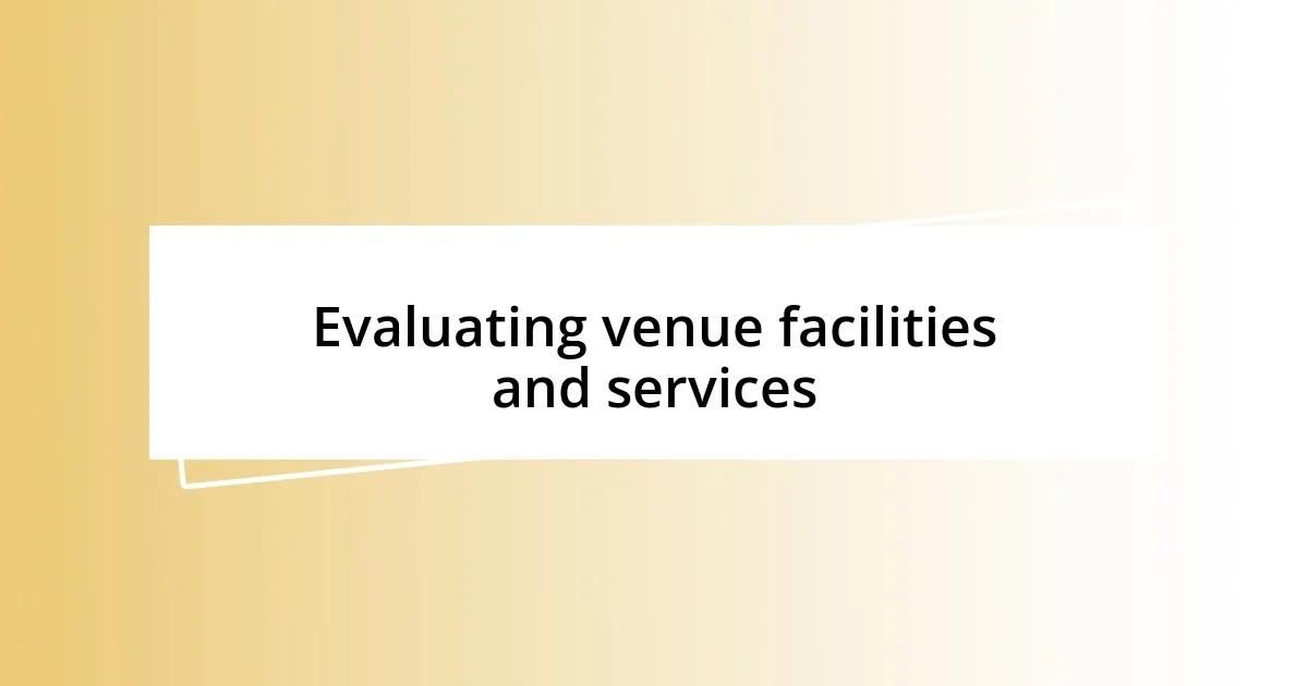 Evaluating venue facilities and services