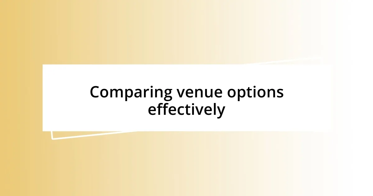 Comparing venue options effectively