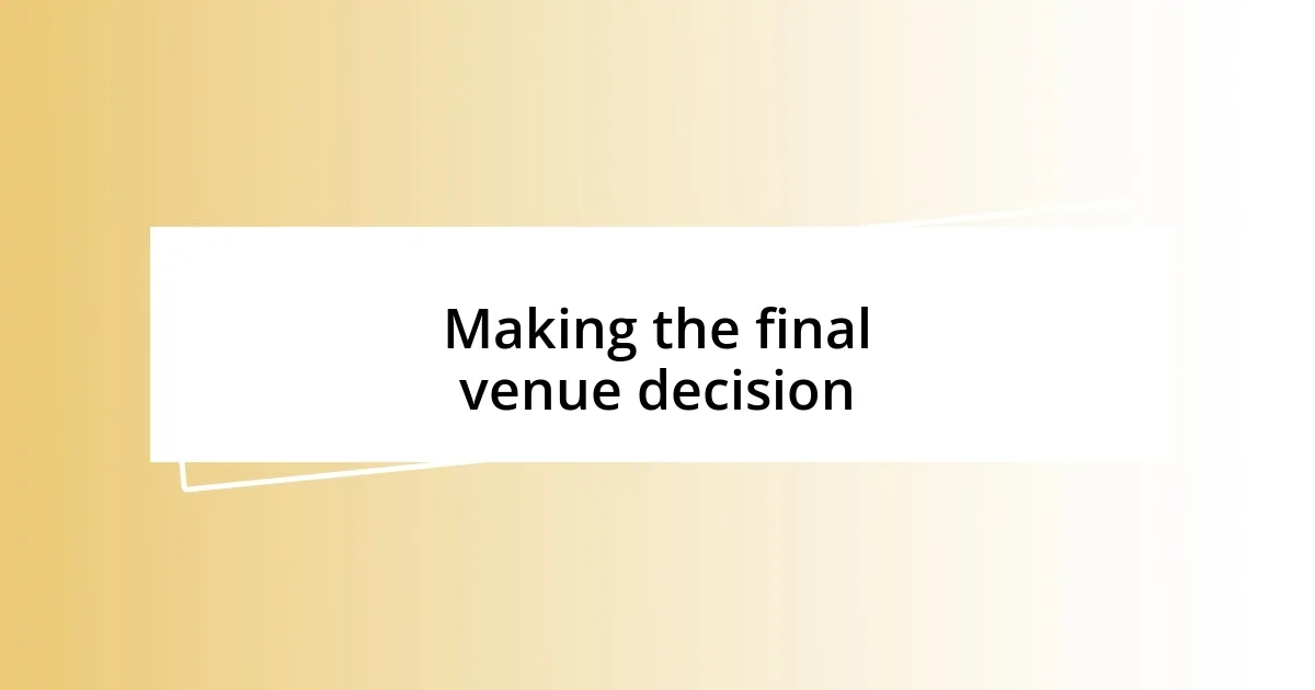 Making the final venue decision