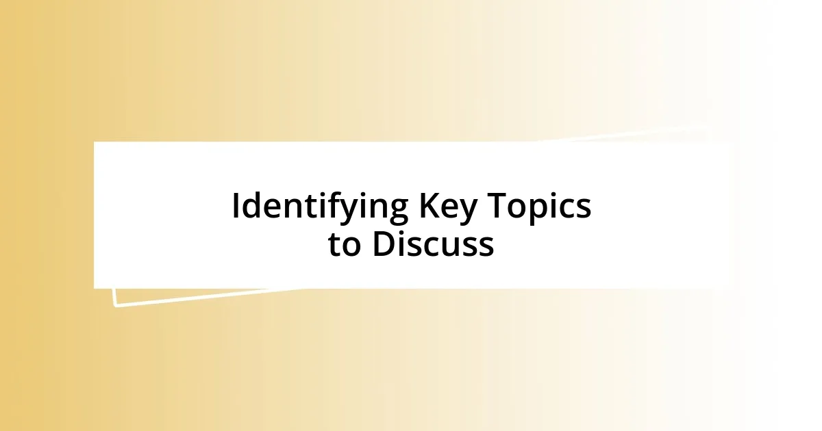 Identifying Key Topics to Discuss