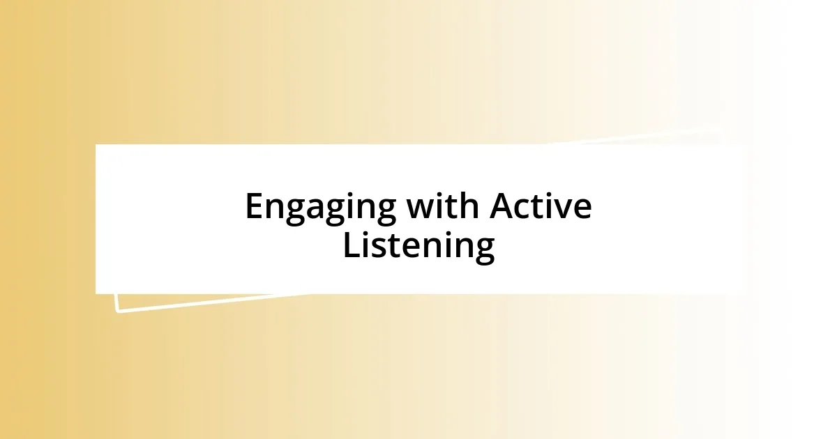 Engaging with Active Listening