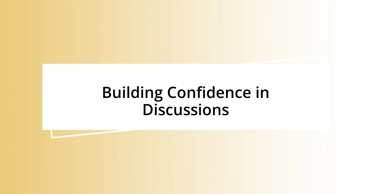 Building Confidence in Discussions