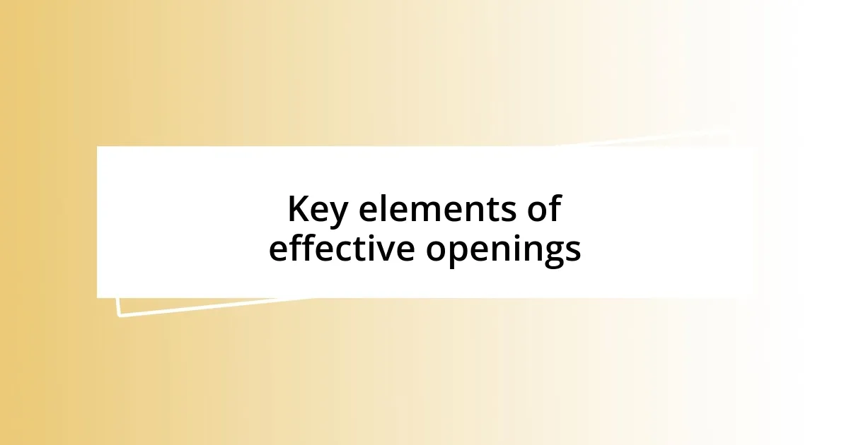 Key elements of effective openings