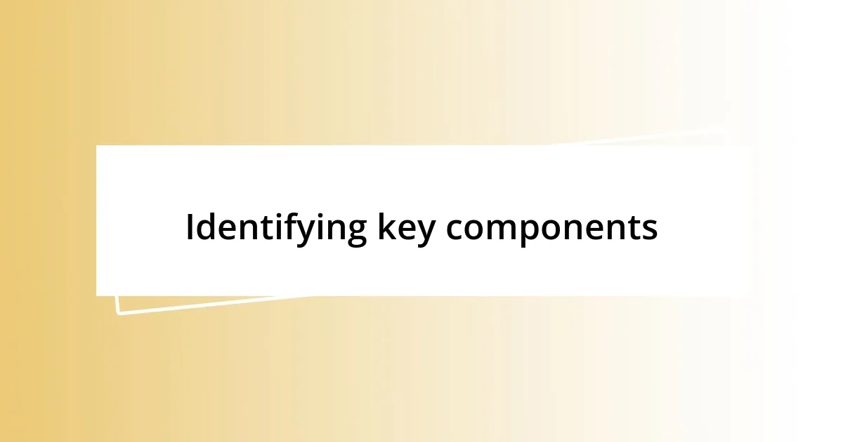 Identifying key components