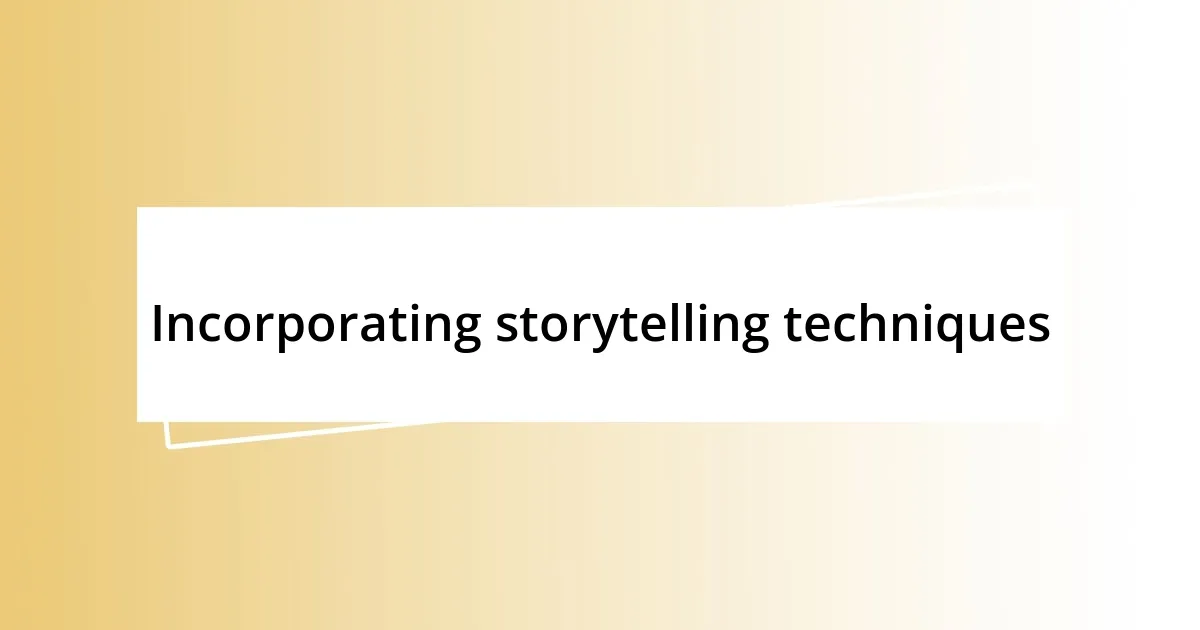 Incorporating storytelling techniques